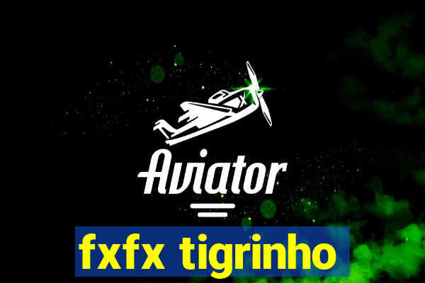 fxfx tigrinho